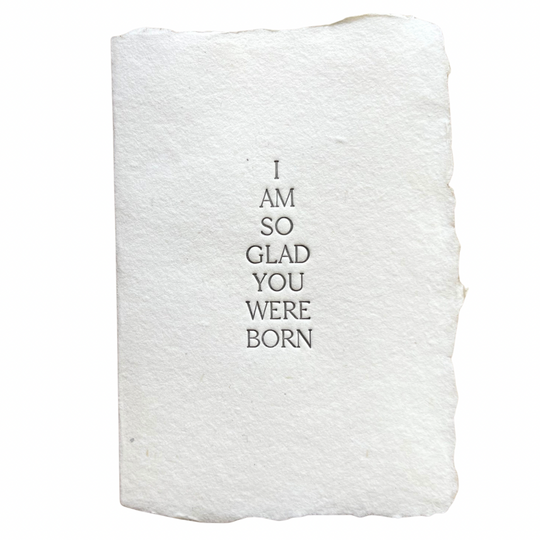 I am so glad you were born card