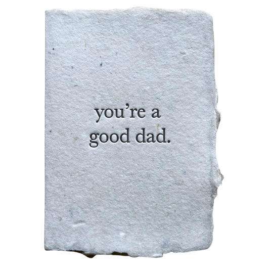 you’re a good dad - father’s day